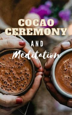 CACAO CEREMONY & MEDITATION cover