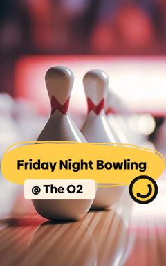 Friday Night Bowling @ The O2 🎳 cover